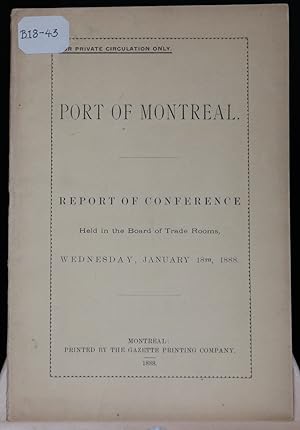 Port of Montreal, Report of the Conference held in the Board of Trade Rooms, Wednesday, January 1...
