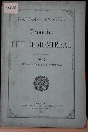 Rapport annuel du Trésorier de la Cité de Montréal pour l'année civique 1887 finissant le 31e jou...