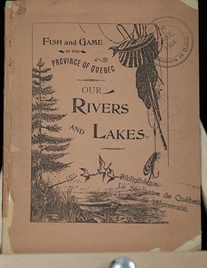 Fish and game in the Province of Quebec, our rivers and lakes