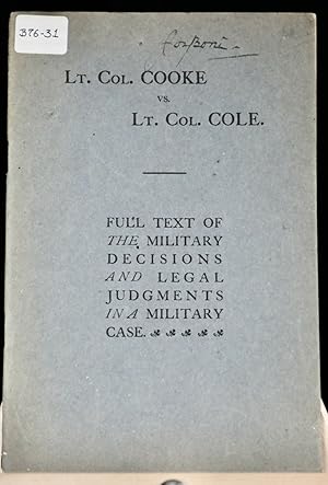 Lt. Col. Cooke vs Lt. Col. Cole. Full text of the military decisions and legal judgements in a mi...
