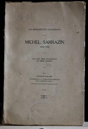Un biologiste canadien, Michel Sarrazin, 1659-1735, sa vie, ses travaux et son temps
