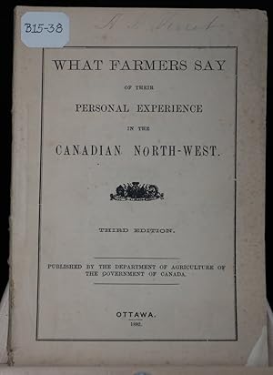 What farmers say of their personal experience in the Canadian North-West