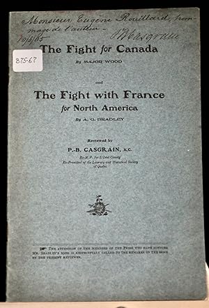 The fight for Canada by Major Wood and The Fight with France for North America reviewed by P.-B. ...