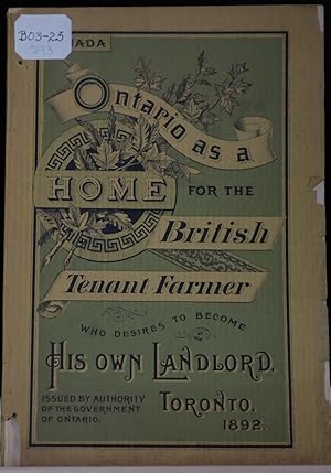 Ontario as a home for the British Tenant Farmer who desires to become his own landlord