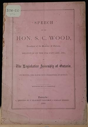 Speech of the Hon. S.C. Wood, treasurer of the Province of Ontario delivered on the 27th January,...