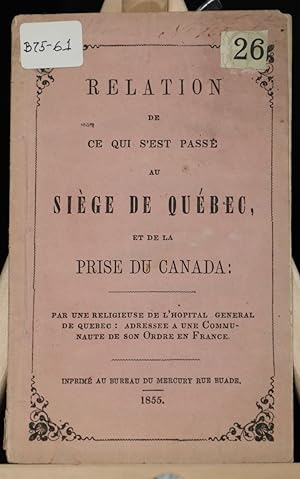 Relation de ce qui s'est passé au Siège de Québec et de la prise du Canada