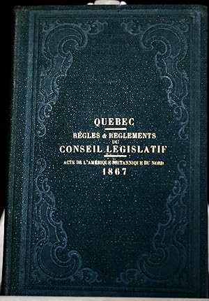 Constitutions, règles et règlements du Conseil législatif de la Province de Québec