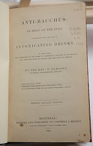 Seller image for Anti-Bacchus: an essay on the evils connected with the use of intoxicating drinks. In this work, the character of the wines of scripture is settled in accordance with the inductions of science and the facts of history for sale by Librairie Michel Morisset, (CLAQ, ABAC, ILAB)