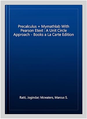 Imagen del vendedor de Precalculus + Mymathlab With Pearson Etext : A Unit Circle Approach - Books a La Carte Edition a la venta por GreatBookPricesUK