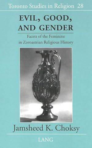 Imagen del vendedor de Evil, Good and Gender : Facets of the Feminine in Zoroastrian Religious History a la venta por GreatBookPrices