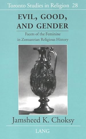 Imagen del vendedor de Evil, Good and Gender : Facets of the Feminine in Zoroastrian Religious History a la venta por GreatBookPricesUK