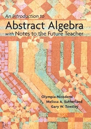 Seller image for Introduction To Abstract Algebra With Notes To The Future Teacher for sale by GreatBookPricesUK
