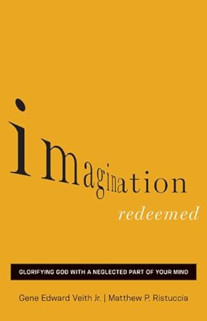 Image du vendeur pour Imagination Redeemed : Glorifying God With a Neglected Part of Your Mind mis en vente par GreatBookPrices