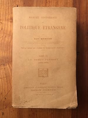 Image du vendeur pour Manuel Historique de politique trangre Tome 3, Le temps prsent (1830-1878) mis en vente par Librairie des Possibles