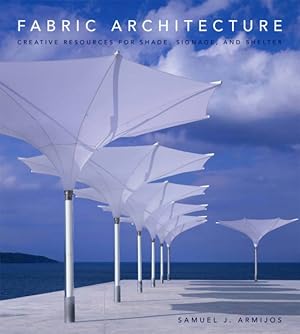 Image du vendeur pour Fabric Architecture : Creative Resources for Shade, Signage, and Shelter mis en vente par GreatBookPricesUK