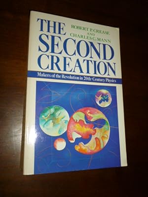 Immagine del venditore per The Second Creation: Makers of the Revolution in Twentieth-Century Physics by Robert P. Crease, Charles C. Mann (1986) Hardcover venduto da Gargoyle Books, IOBA