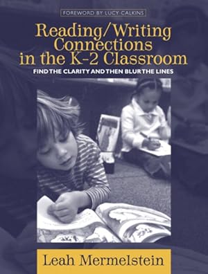 Seller image for Reading / Writing Connections In The K-2 Classroom : Find The Clarity And Then Blur The Lines for sale by GreatBookPricesUK