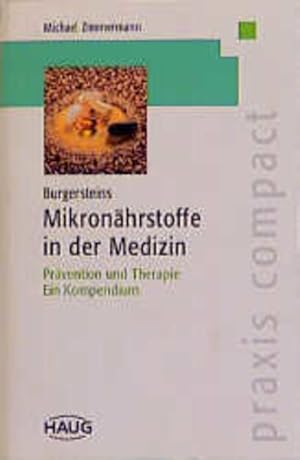 Burgersteins Mikronährstoffe in der Medizin : Prävention und Therapie ; ein Kompendium. von. Aus ...