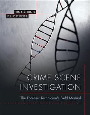 Seller image for Crime Scene Investigation : The Forensic Technician's Field Manual for sale by GreatBookPricesUK