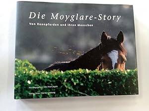 Die Moyglare-Story : von Rennpferden und ihren Menschen. hrsg. von Peter Jegen. Autoren: Peter Je...