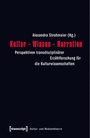 Kultur - Wissen - Narration : Perspektiven transdisziplinärer Erzählforschung für die Kulturwisse...