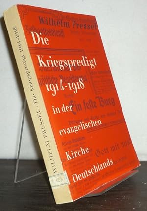 Die Kriegspredigt 1914-1918 in der evangelischen Kirche Deutschlands von Wilhelm Pressel. (= Arbe...