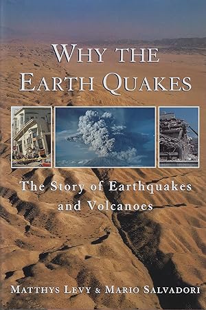 Imagen del vendedor de Why the Earth Quakes: The Story of Earthquakes and Volcanoes a la venta por ELK CREEK HERITAGE BOOKS (IOBA)