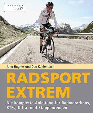 Immagine del venditore per Radsport extrem : die komplette Anleitung fr Radmarathons, RTFs, Ultra- und Etappenrennen. John Hughes und Dan Kehlenbach. bers. aus dem amerikan. Engl. von Ansgar Knirim venduto da Antiquariat Mander Quell