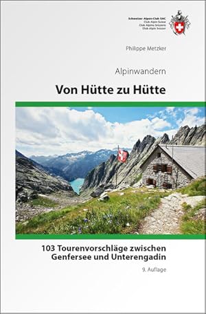 Immagine del venditore per Von Htte zu Htte : 103 Tourenvorschlge, Alpinwanderungen und einfache Hochtouren, zwischen Genfersee und Unterengadin. Philippe Metzker. Dt. bers. von Willy Auf der Maur. Erg. und komplett berarb. von Emanuel Balsiger. Schweizer Alpen-Club, SAC / Alpinwandern venduto da Antiquariat Mander Quell