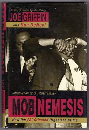 Seller image for Mob Nemesis: How the FBI Crippled Organized Crime for sale by Lake Country Books and More