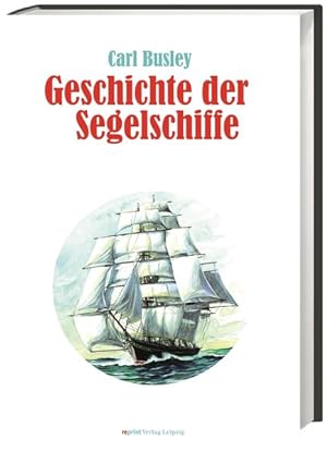 Bild des Verkufers fr Geschichte der Segelschiffe : die Entwicklung des Segelschiffes vom Altertum bis zum 20. Jahrhundert. zum Verkauf von Antiquariat Mander Quell