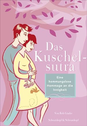 Seller image for Das Kuschelsutra: Eine liebevolle Hommage an die Zrtlichkeit for sale by Antiquariat Mander Quell