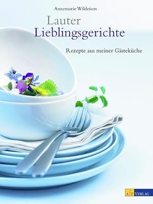 Seller image for Lauter Lieblingsgerichte : Rezepte aus meiner Gstekche. Annemarie Wildeisen. Mit Fotos von Guy Jost for sale by Antiquariat Mander Quell