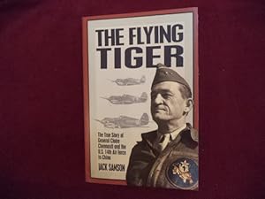 Immagine del venditore per The Flying Tiger. The True Story of General Claire Chennault and the U.S. 14th Air Force in China. venduto da BookMine