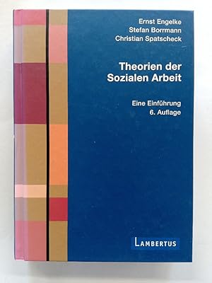 Seller image for Theorien der Sozialen Arbeit : eine Einfhrung. Ernst Engelke ; Stefan Borrmann ; Christian Spatscheck for sale by Antiquariat Mander Quell
