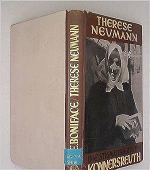 Therese Neumann, die Stigmatisierte von Konnersreuth : Ein Bekenntnis