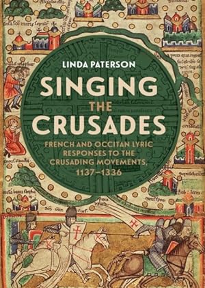 Immagine del venditore per Singing the Crusades : French and Occitan Lyric Responses to the Crusading Movements, 1137-1336 venduto da GreatBookPrices