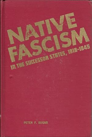 Image du vendeur pour Native Fascism in the Successor States, 1918-1945 (Twentieth Century Series) mis en vente par First Class Used Books