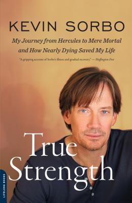 Imagen del vendedor de True Strength: My Journey from Hercules to Mere Mortal and How Nearly Dying Saved My Life (Paperback or Softback) a la venta por BargainBookStores