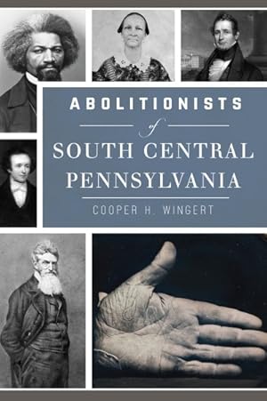 Bild des Verkufers fr Abolitionists of South Central Pennsylvania zum Verkauf von GreatBookPrices