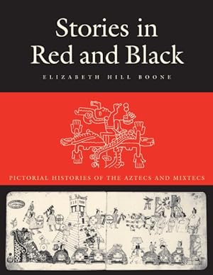 Immagine del venditore per Stories in Red and Black : Pictorial Histories of the Aztec and Mixtecs venduto da GreatBookPrices