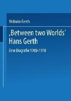 Bild des Verkufers fr Between Two Worlds Hans Gerth zum Verkauf von moluna