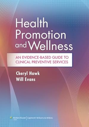 Image du vendeur pour Health Promotion and Wellness : An Evidence-Based Guide to Clinical Preventive Services mis en vente par GreatBookPrices