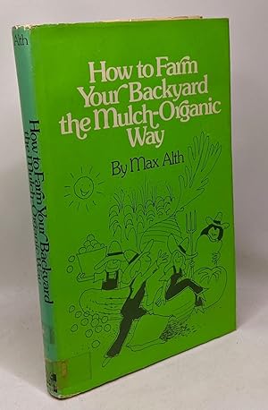 How to Farm Your Backyard the Mulch-organic Way