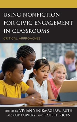 Seller image for Using Nonfiction for Civic Engagement in Classrooms : Critical Approaches for sale by GreatBookPrices