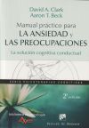 Seller image for Manual prctico para la ansiedad y las preocupaciones. La solucin cognitiva conductual for sale by Agapea Libros