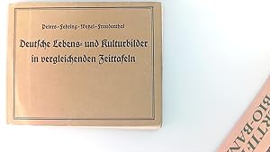 Deutsche Lebens- und Kulturbilder in vergleichenden Zeittafeln. Hrsg. von Ulrich Peters ; Max Feh...