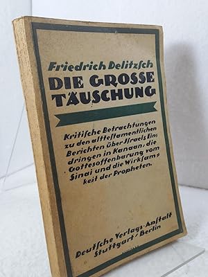 Die große Täuschung; kritische Betrachtung zu den alttestamentlichen Berichten über Israels Eindr...