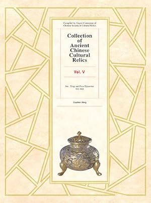Imagen del vendedor de Collection of Ancient Chinese Cultural Relics : Sui, Tang and Five Dynasties, 581-960 a la venta por GreatBookPrices