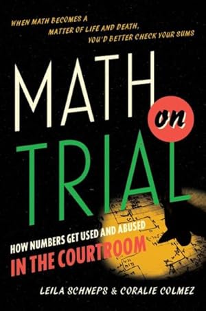 Imagen del vendedor de Math on Trial : How Numbers Get Used and Abused in the Courtroom a la venta por GreatBookPrices